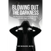 Blowing Out the Darkness: The Management of Emotional Life Issues, Especially Anger and Rage