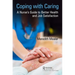 Coping with Caring: A Nurse's Guide to Better Health and Job Satisfaction