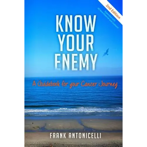 Know Your Enemy: A Guidebook for Your Cancer Journey