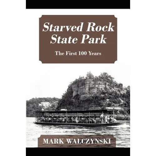Starved Rock State Park: The First 100 Years