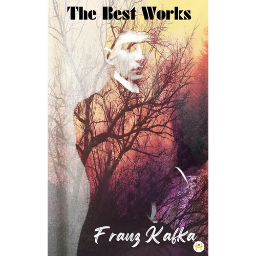Franz Kafka: The Best Works