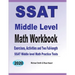 SSAT Middle Level Math Workbook: Math Exercises, Activities, and Two Full-Length SSAT Middle Level Math Practice Tests