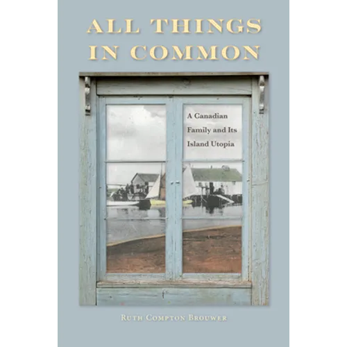 All Things in Common: A Canadian Family and Its Island Utopia