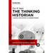 The Thinking Historian: A Search for History as Understanding