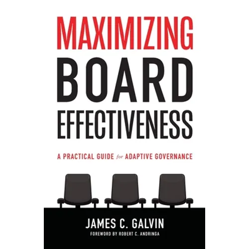 Maximizing Board Effectiveness: A Practical Guide for Effective Governance