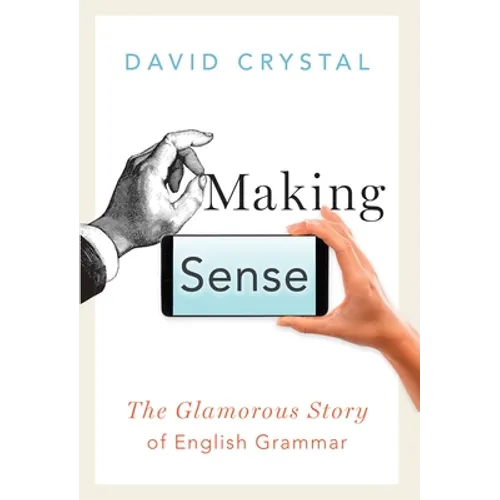 Making Sense: The Glamorous Story of English Grammar