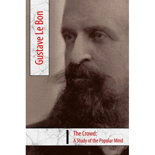 The Crowd, A Study of the Popular Mind