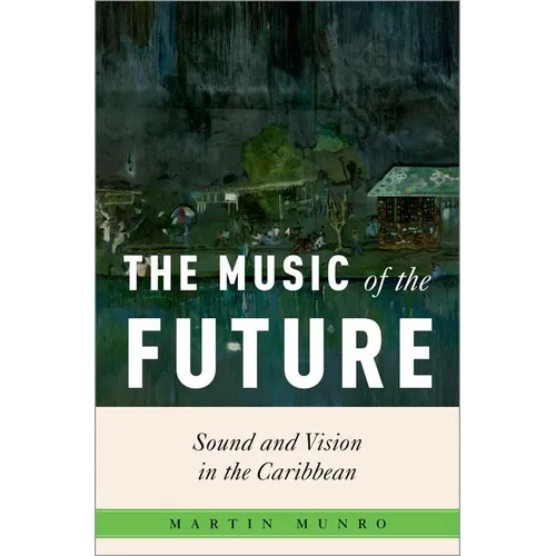 The Music of the Future: Sound and Vision in the Caribbean
