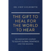 The Gift to Heal For the World to Hear