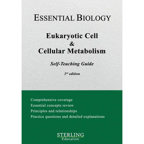 Eukaryotic Cell & Cellular Metabolism: Essential Biology Self-Teaching Guide