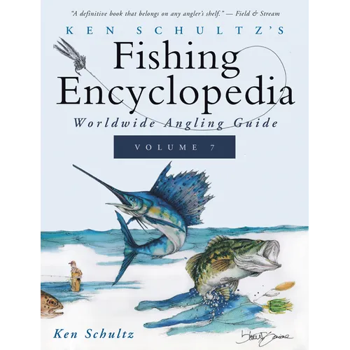 Ken Schultz's Fishing Encyclopedia Volume 7: Worldwide Angling Guide