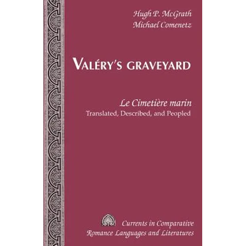 Valéry's Graveyard: Le Cimetière marin - Translated, Described, and Peopled
