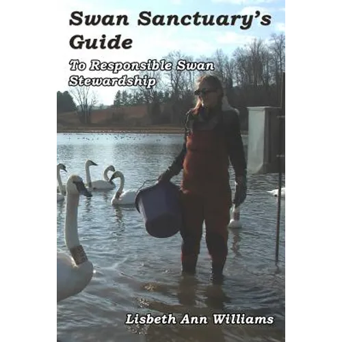 Swan Sanctuary's Guide: To Responsible Swan Stewardship