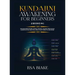 Kundalini Awakening for Beginners: 2 Books in 1: Expand Mind Power, Astral Travel, Chakra Meditation, Learn Psychic Abilities, Open Your Third Eye and