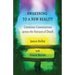 Awakening to a New Reality: Conscious Conversation Across the Horizon of Death