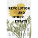Revolution and Other Essays