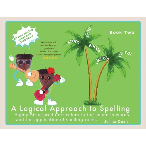 A Logical Approach to Spelling Book 2 Phonics Spelling: Phonics Spelling