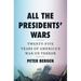 All the Presidents' Wars: Twenty-Five Years of America's War on Terror