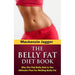 Belly Fat Diet Book: Why The Flat Belly Diet is The Ultimate Plan for Melting Belly Fat