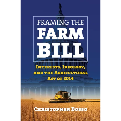 Framing the Farm Bill: Interests, Ideology, and Agricultural Act of 2014