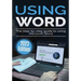 Using Microsoft Word - 2023 Edition: The Step-by-step Guide to Using Microsoft Word