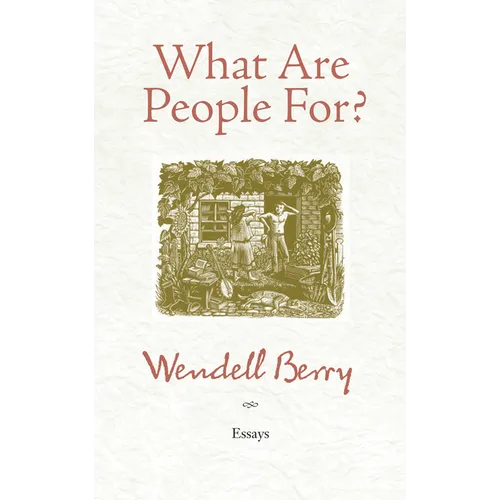 What Are People For?: Essays