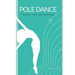 Pole Dance Guide For beginners: Tricks and Moves For Beginner Pole Dancers