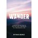 Wander: A Memoir of Letting go and Walking 2,000 Miles to a Meaningful Life