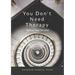 You Don't Need Therapy: Refocus Your Mindset