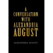 A Conversation with Alexandria August
