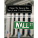 How To Invest In Tax Lien Certificates: Americas Wealthiest Kept Secret