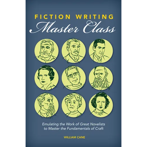 Fiction Writing Master Class: Emulating the Work of Great Novelists to Master the Fundamentals of Craft