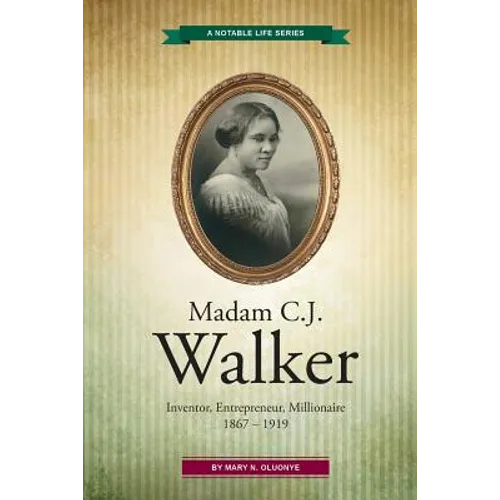 Madam C.J. Walker: Inventor, Entrepreneur, Millionaire