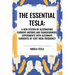 Essential Tesla: A New System of Alternating Current Motors and Transformers, Experiments with Alternate Currents of Very High Frequenc