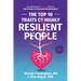 The Top 10 Traits of Highly Resilient People: Real Life Stories of Resilience Show You How to Build a Stress Resistant Personality