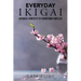 Everyday Ikigai: Japanese Concepts to Transform Your Life