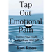 Tap Out Emotional Pain: Use This Emotional Freedom Technique to Improve Your Health and Wellness