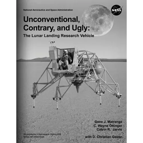 Unconventional, Contrary, and Ugly: The Lunar Landing Research Vehicle