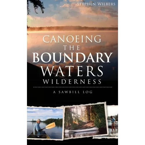 Canoeing the Boundary Waters Wilderness: A Sawbill Log