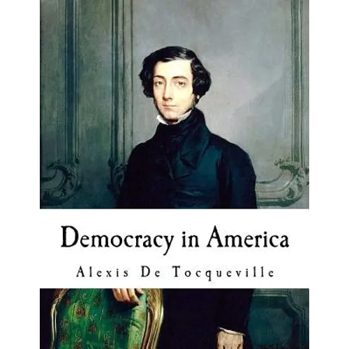 Democracy in America: Alexis De Tocqueville