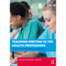 Teaching Writing in the Health Professions: Perspectives, Problems, and Practices
