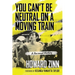 You Can't Be Neutral on a Moving Train: A Personal History of Our Times