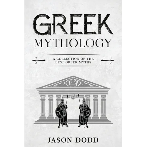 Greek Mythology: A Collection of the Best Greek Myths
