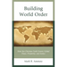 Building World Order: How the Christian Faith Fosters Global Peace, Prosperity, and Justice