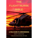 The Flight Nurse Bible: A Field Guide To Awesomeness
