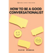 How to Be a Good Conversationalist