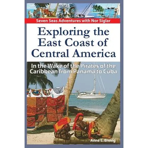 Exploring the East Coast of Central America.: In the Wake of the Pirates of the Caribbean from Panama to Cuba.