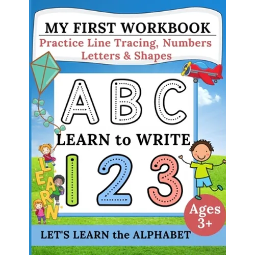 My First Workbook: Practice Line Tracing, Numbers, Letters & Shapes Learn to write Handwriting Practice for Preschoolers