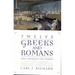 Twelve Greeks and Romans Who Changed the World