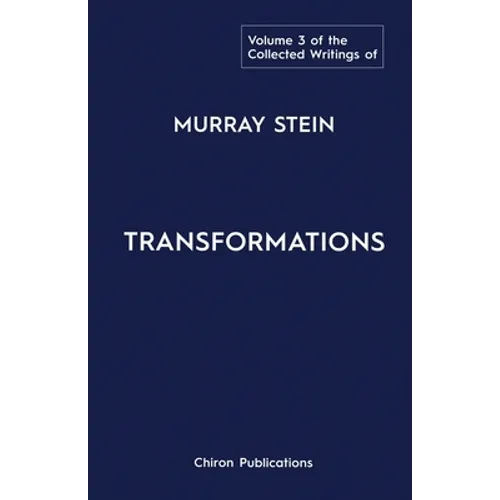 The Collected Writings of Murray Stein: Volume 3: Transformations